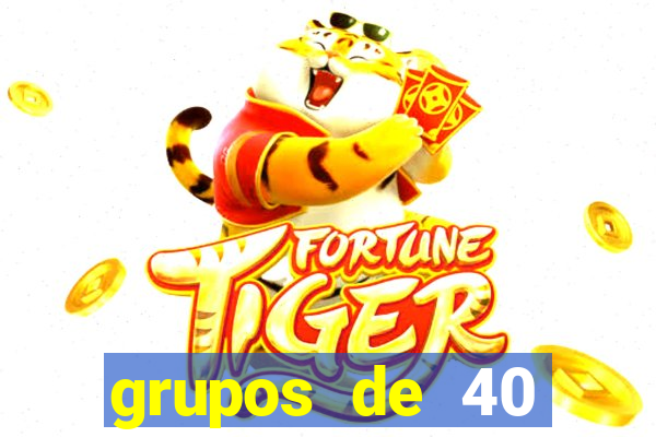 grupos de 40 dezenas da quina